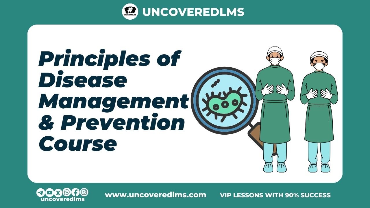 PRINCIPLES OF DISEASE MANAGEMENT AND PREVENTION COURSE